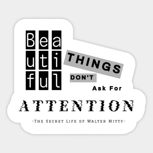 Beautiful things don't ask for attention T-shirt Mug Coffee Apparel Hoodie Sticker Gift Tote Pillow Phone Case Sticker